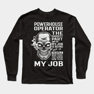 Powerhouse Operator T Shirt - The Hardest Part Gift Item Tee Long Sleeve T-Shirt